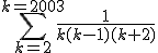 \sum_{k=2}^{k=2003}\frac{1}{k(k-1)(k+2)}